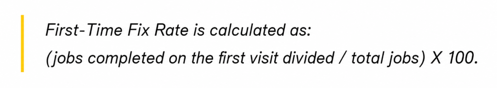First-Time Fix Rate formula: jobs completed on the first visit divided by total jobs, multiplied by 100