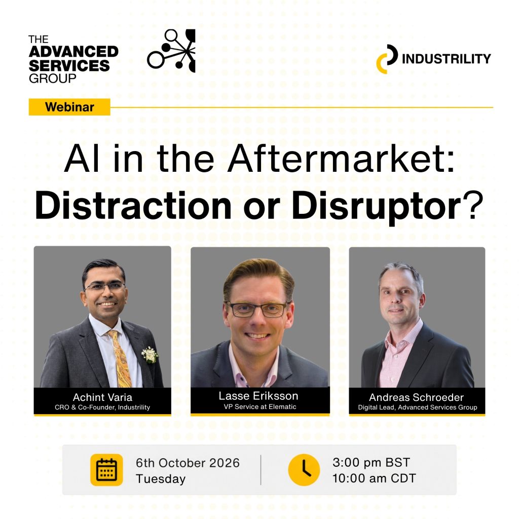 Webinar graphic: "AI in the Aftermarket: Distraction or Disruptor?" with headshots of Achint Varia (Industrility), Lasse Eriksson (Elematic) and Andreas Schroeder (Advanced Services Group). Tuesday 6th October 2026, 3:00 pm BST and 10:00 am CDT.